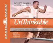 Unthinkable: The Scott Rigsby Story By Scott Rigsby, Jenna Glatzer, Jon Gauger (Narrator) Cover Image