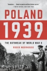 Poland 1939: The Outbreak of World War II By Roger Moorhouse Cover Image