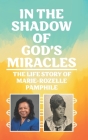 In the Shadow of God's Miracles: The Life Story of Marie-Rozelle Pamphile Cover Image