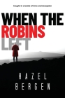 When the Robins Left: Caught in a battle of time and deception (Europa) By Hazel Bergen Cover Image