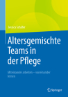 Altersgemischte Teams in Der Pflege: Miteinander Arbeiten - Voneinander Lernen By Jessica Schäfer Cover Image
