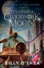 It's Only A Clockwork Moon Cover Image