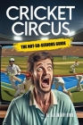 Cricket Circus: The Not-So-Serious Guide By Charunda Wijeratne Cover Image