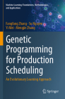 Genetic Programming for Production Scheduling: An Evolutionary Learning Approach By Fangfang Zhang, Su Nguyen, Yi Mei Cover Image