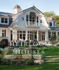 Heirloom Houses: The Architecture of Wade Weissmann By Wade Weissmann Cover Image
