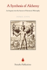 A Synthesis of Alchemy: An Inquiry into the Secrets of Hermetic Philosophy By Dorje Jinpa Cover Image