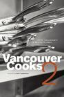 Vancouver Cooks 2 By Chefs' Table Society of British Columbia (Compiled by) Cover Image