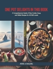 One Pot Delights in this Book: A Comprehensive Guide of Slow Cooker, Soup, and Skillet Recipes for All Skill Levels Cover Image
