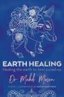 Earth Healing: Healing the Earth to Heal Ourselves By Mahdi Mason Cover Image