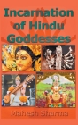 Incarnation of Hindu Goddesses By Mahesh Sharma Cover Image