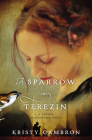 A Sparrow in Terezin (Hidden Masterpiece Novel #2) By Kristy Cambron Cover Image