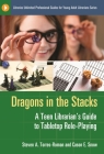 Dragons in the Stacks: A Teen Librarian's GUide to Tabletop Role-Playing (Libraries Unlimited Professional Guides for Young Adult Libr) By Steven Torres-Roman, Cason Snow Cover Image