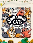 Swearing Cats coloring book: A Hilarious Swear Word Adult with Stress Relieving Designs and Funny Cursed Cat Quotes Cover Image