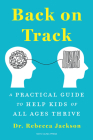 Back on Track: A Practical Guide to Help Kids of All Ages Thrive By Rebecca Jackson Cover Image