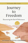 Journey to Freedom: Discovering the God of Deliverance, an Exodus Bible Study By Natasha Sistrunk Robinson Cover Image