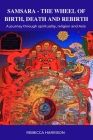 Samsara: The Wheel of Birth, Death and Rebirth: A journey through spirituality, religion and Asia Cover Image