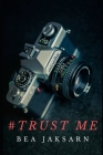 #Trust Me By Bea Jaksarn Cover Image