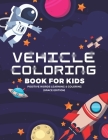 Vehicle Coloring Book For Kids: Positive Words Learning & Coloring (Space Edition): Learning Can Be Fun! Teach Your Kid about Values with Positive Wor Cover Image