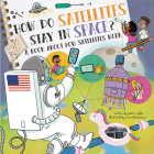 How Do Satellites Stay in Space?: A Book about How Satellites Work By Jessica Taylor, Srimalie Bassani (Illustrator) Cover Image
