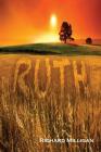Ruth: The Foretelling of The Bride of Christ By Richard Milligan Cover Image