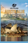 Découvrir Australie: Un Guide de Voyage Complet Pour Explorer Le Meilleur de Australie 2024 By Smith Brown Cover Image