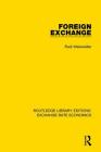 Foreign Exchange (Routledge Library Editions: Exchange Rate Economics) By Rudi Weisweiller Cover Image