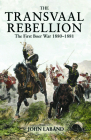 The Transvaal Rebellion: The First Boer War, 1880-1881 Cover Image