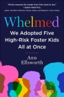 Whelmed: We Adopted Five High-Risk Foster Kids All At Once By Ann Ellsworth Cover Image