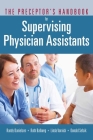 The Preceptor's Handbook for Supervising Physician Assistants Cover Image
