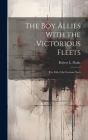 The Boy Allies With the Victorious Fleets: The Fall of the German Navy By Robert L. Drake Cover Image