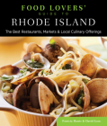 Food Lovers' Guide To(r) Rhode Island: The Best Restaurants, Markets & Local Culinary Offerings (Food Lovers' Guide to Rhode Island) By Patricia Harris, David Lyon Cover Image