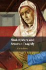 Shakespeare and Senecan Tragedy By Curtis Perry Cover Image