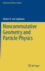 Noncommutative Geometry and Particle Physics (Mathematical Physics Studies) By Walter D. Van Suijlekom Cover Image