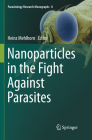 Nanoparticles in the Fight Against Parasites (Parasitology Research Monographs #8) By Heinz Mehlhorn (Editor) Cover Image
