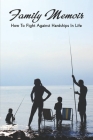Family Memoir: How To Fight Against Hardships In Life: How To Manage Frustration In A Positive Manner By Avery Prehn Cover Image