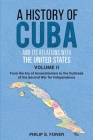 A History of Cuba and its Relations with the United States Vol II, 1845-1895: From the Era of Annexationism to the Beginning of the Second War for Ind Cover Image
