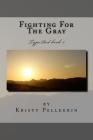 Fighting For The Gray By Kristy Pellegrin Cover Image