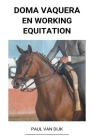 Doma Vaquera en Working Equitation By Paul Van Dijk Cover Image