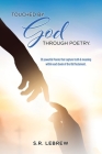 Touched By God through Poetry.: 39 powerful Poems that capture truth & meaning within each book of the Old Testament. Cover Image