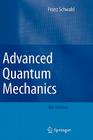 Advanced Quantum Mechanics By Franz Schwabl, R. Hilton (Translator), Angela Lahee (Translator) Cover Image