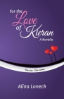 For the Love of Kieran By Alina Loneck Cover Image