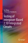 Testing of Interposer-Based 2.5d Integrated Circuits Cover Image
