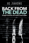 Back from the Dead: Wrongful Convictions and Criminal Justice in China By Jiahong He Cover Image