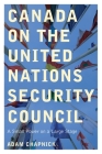Canada on the United Nations Security Council: A Small Power on a Large Stage Cover Image