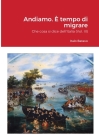 Andiamo. È tempo di migrare: Che cosa si dice dell'Italia (Vol. III) By Italo Batavo Cover Image