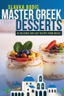 Master Greek Desserts: 55 delicious and easy recipes from Greece Cover Image