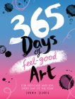 365 Days of Feel-Good Art: For Self-Care and Joy, Every Day of the Year By Lorna Scobie Cover Image