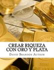 Crear riqueza con oro y plata: Estrategias prácticas y consejos para Smart Dummies By David Brandon Author Phd Cover Image