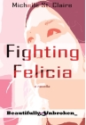 Fighting Felicia (Beautifully Unbroken #8) Cover Image