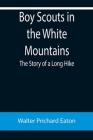 Boy Scouts in the White Mountains: The Story of a Long Hike Cover Image